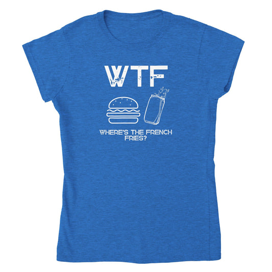 WTF - Where's The French Fries? Naisten T - paita - Mun Paita
