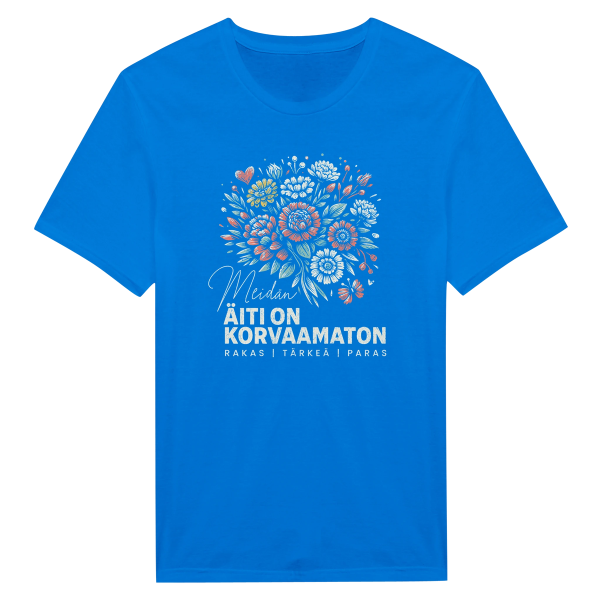 Meidän Äiti On Korvaamaton - Unisex T-paita – tuotekuva