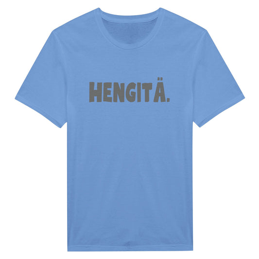 HENGITÄ. - T - paita - Mun Paita