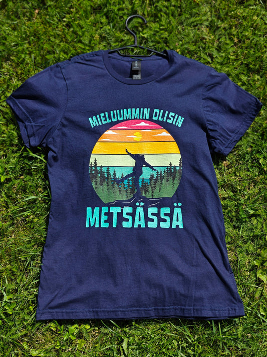 Mielummin Olisin Metsässä - Naisten T - paita - Mun Paita