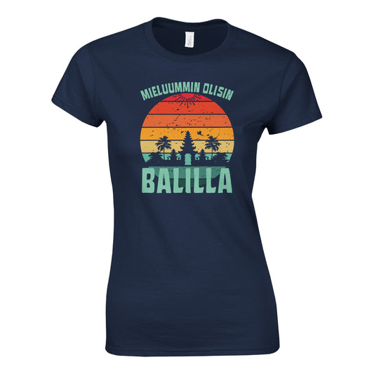 Mieluummin Olisin Balilla v.2 - Naisten T - paita - Mun Paita