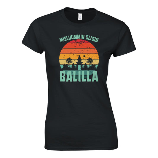 Mieluummin Olisin Balilla v.2 - Naisten T - paita - Mun Paita