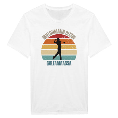 Mieluummin Olisin Golfaamassa - Miesten T - paita - Mun Paita