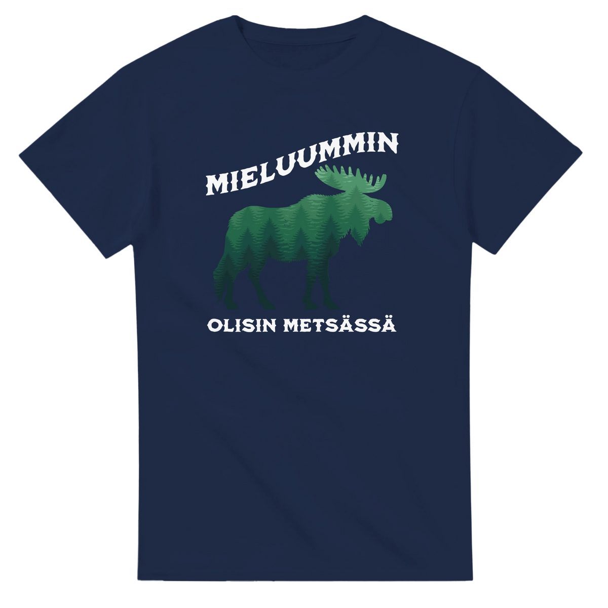 Mieluummin Olisin Metsässä Hirvi v.2 - 3XL - 5XL T - paita - Mun Paita
