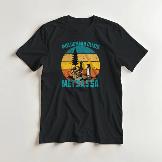 Mieluummin Olisin Metsässä Sienessä - 3XL - 5XL - Mun Paita