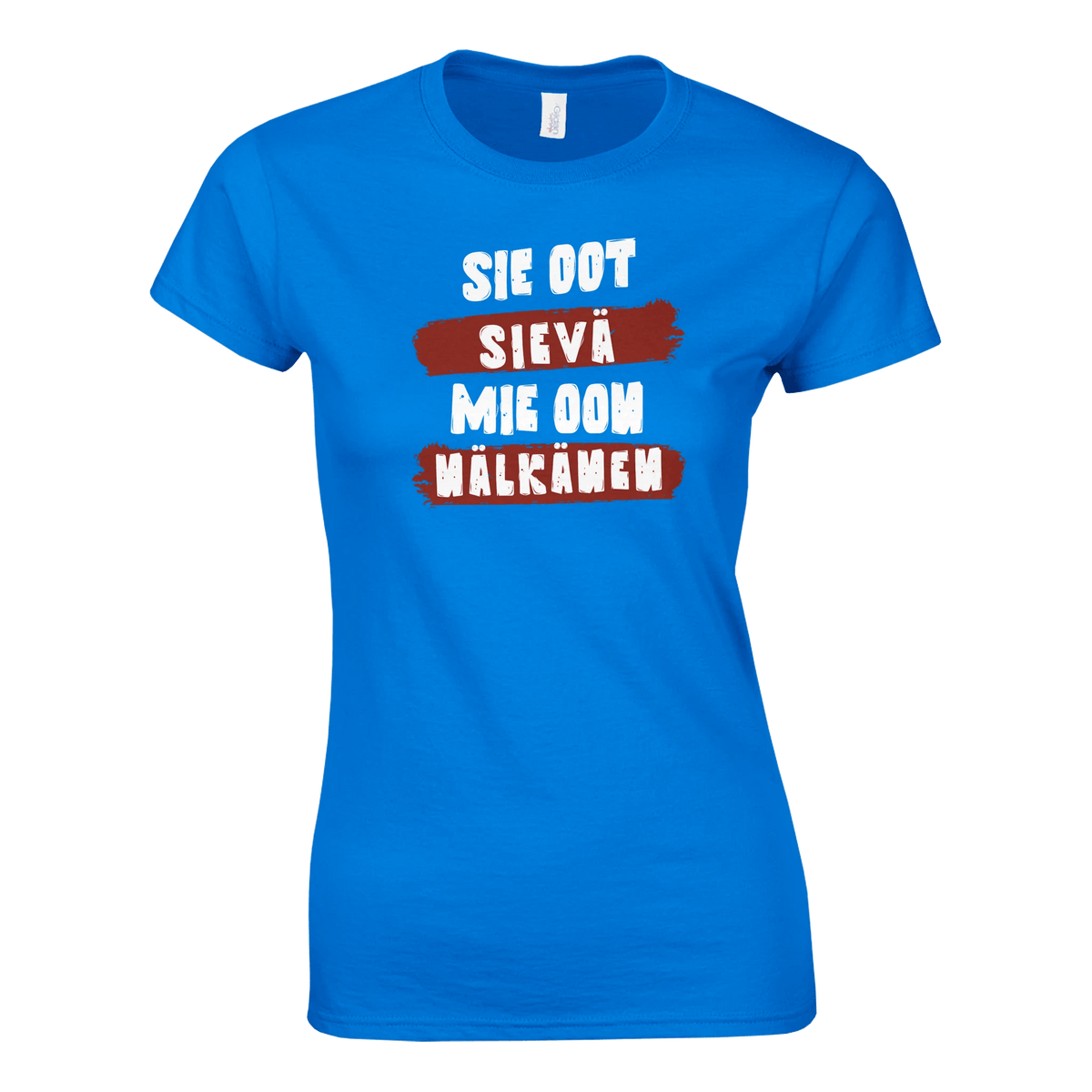 Sie Oot Sievä - Mie Oon Nälkänen - Naisten T - paita - Mun Paita