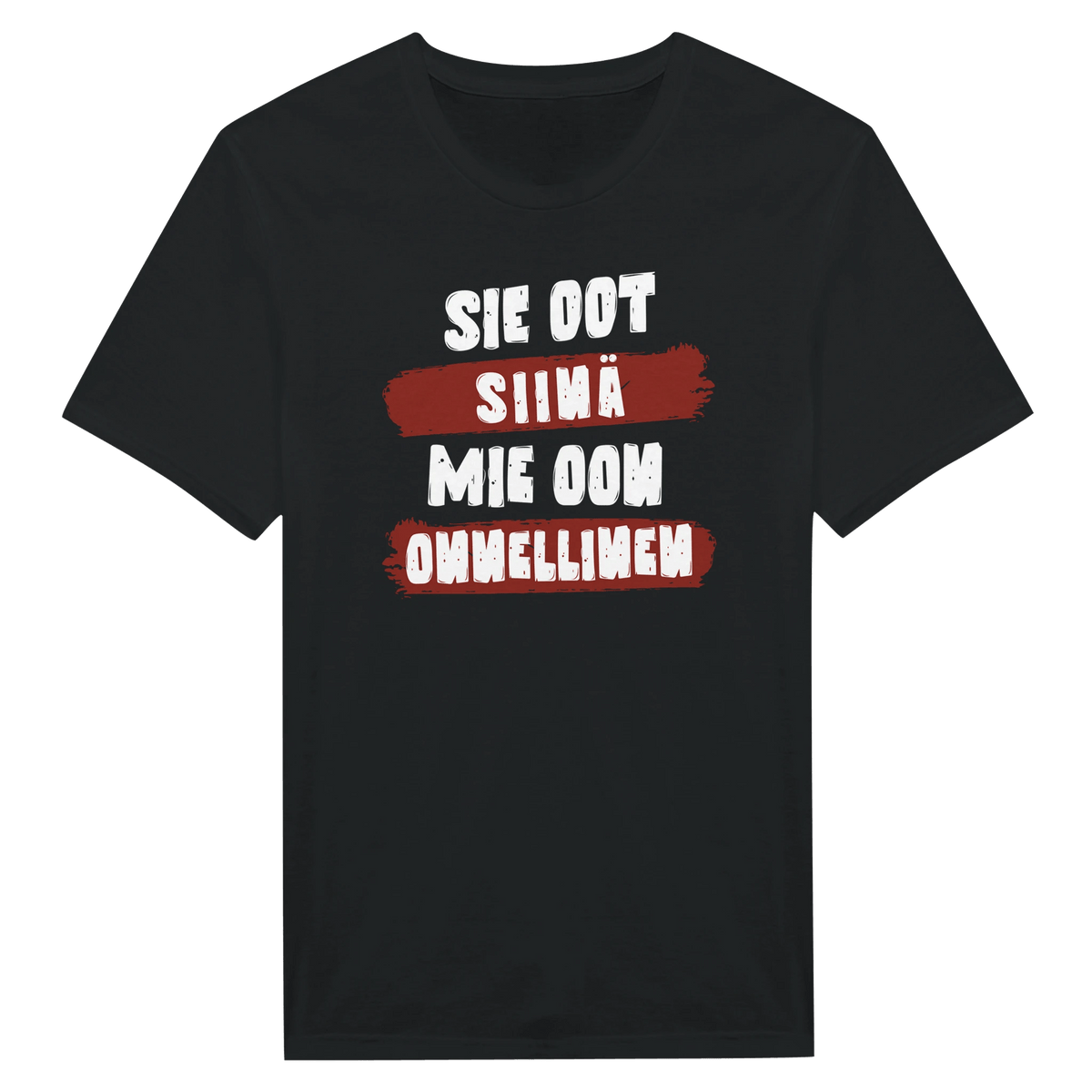 Sie Oot Siinä - Mie Oon Onnellinen - Miesten T - paita - Mun Paita
