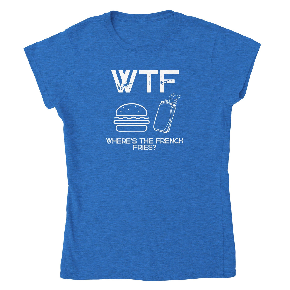 WTF - Where's The French Fries? Naisten T - paita - Mun Paita