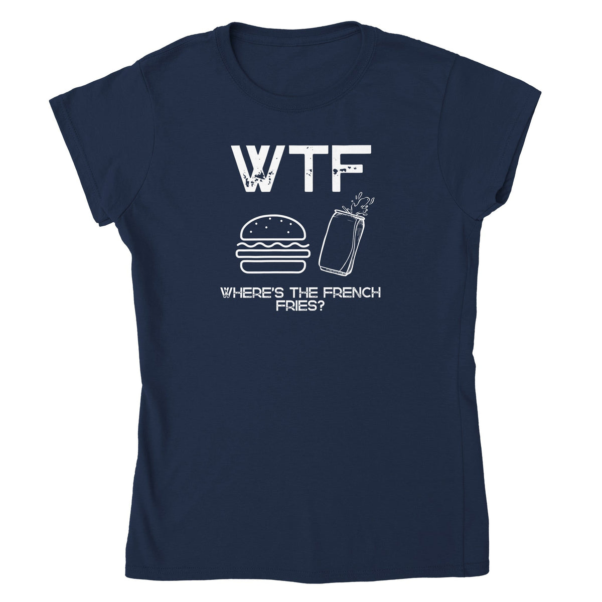WTF - Where's The French Fries? Naisten T - paita - Mun Paita
